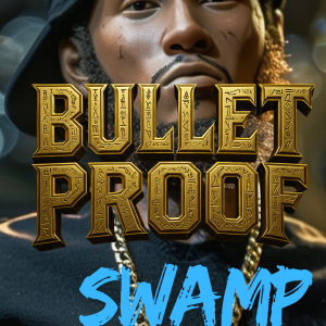 Bulletproof Swamp